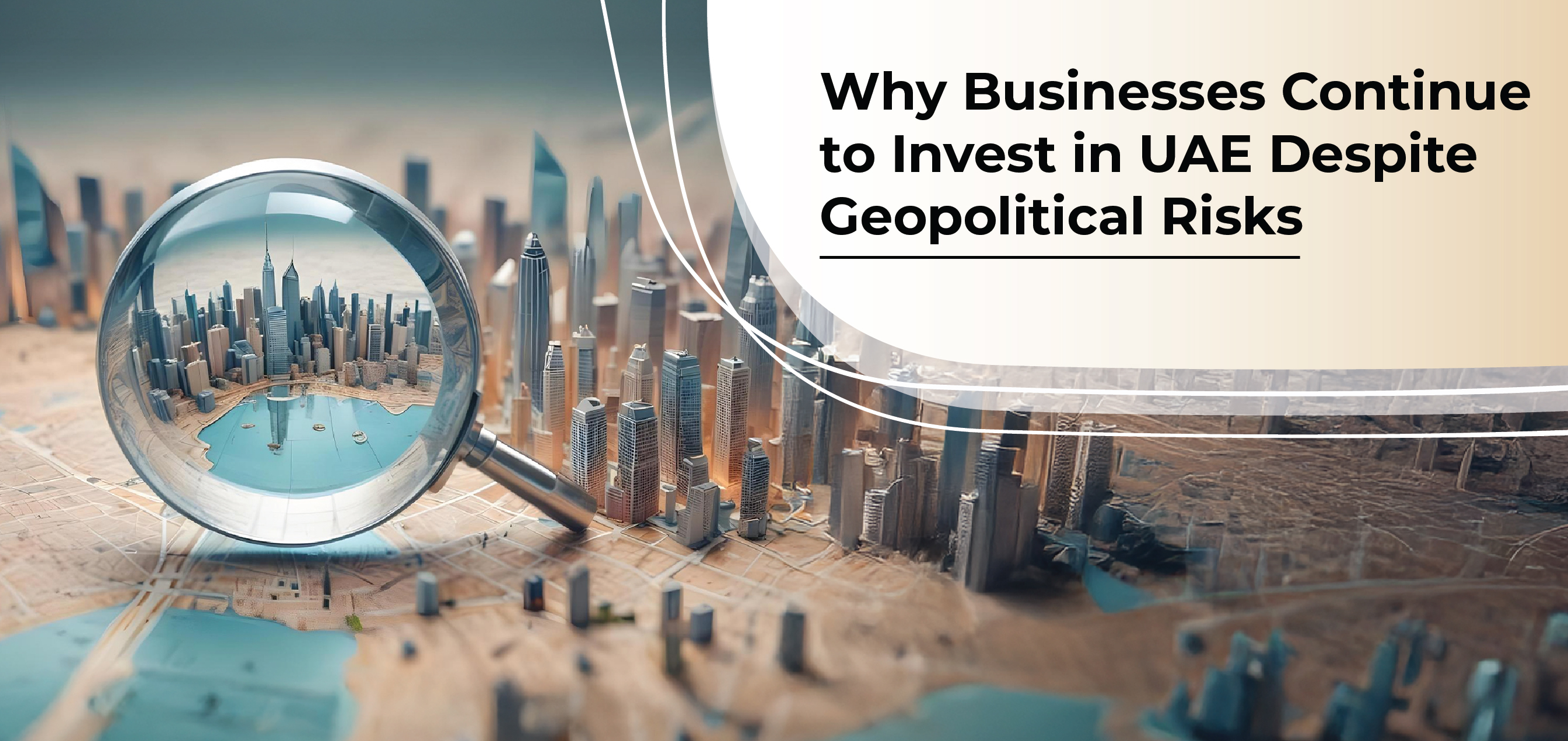 Why Businesses Continue to Invest in UAE Despite Geopolitical Risks